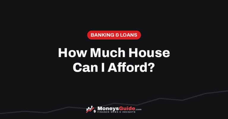 How much house can I afford – MoneysGuide guide