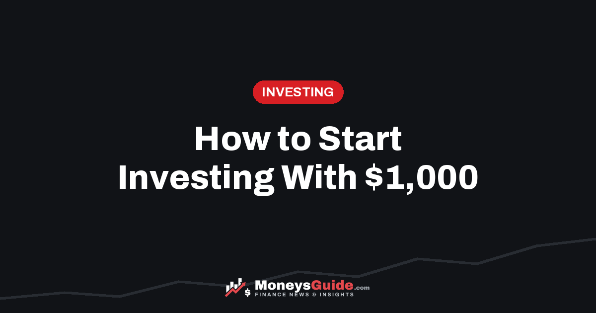 How to start investing with $1,000 – MoneysGuide guide
