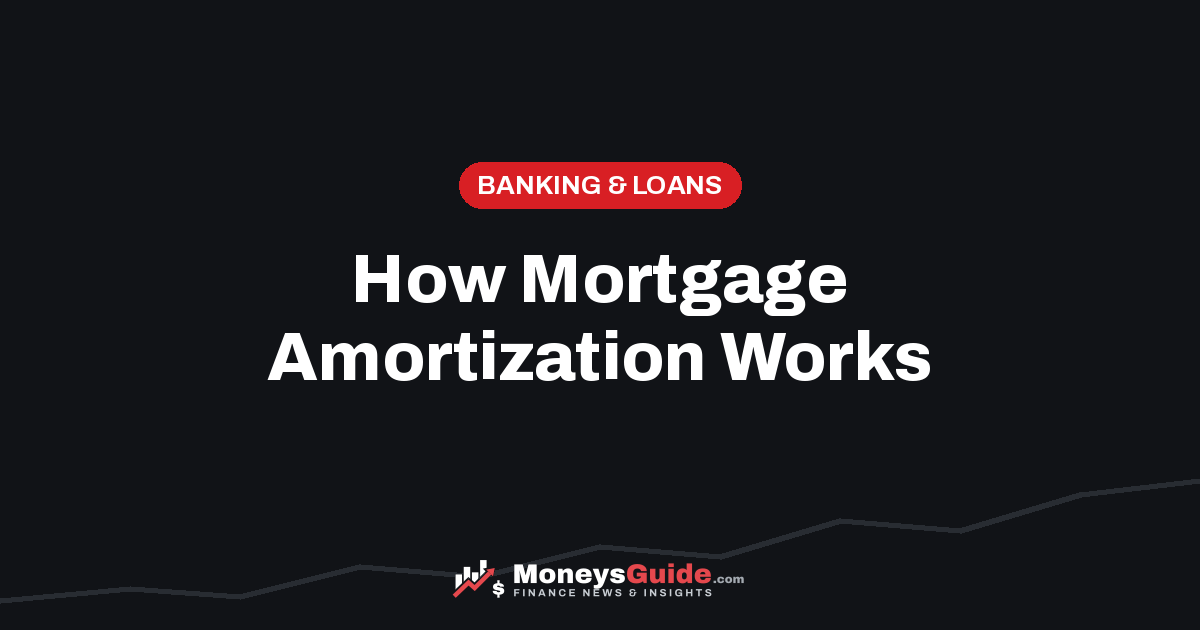 Mortgage amortization explained – MoneysGuide guide