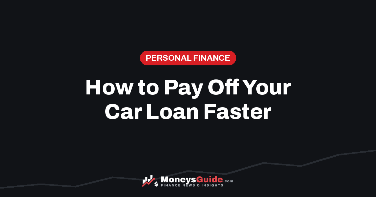 How to pay off your car loan faster – MoneysGuide guide