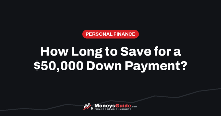 Save for a $50,000 down payment – MoneysGuide guide