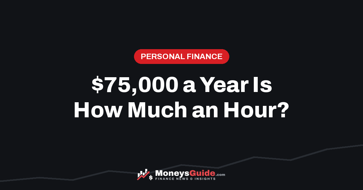 $75,000 a year is how much an hour – MoneysGuide guide