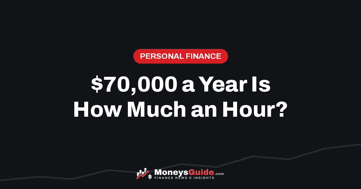 $70,000 a year is how much an hour – MoneysGuide guide