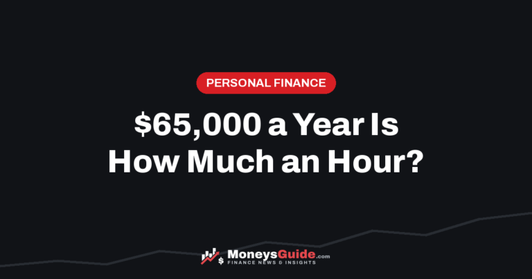 $65,000 a year is how much an hour – MoneysGuide guide