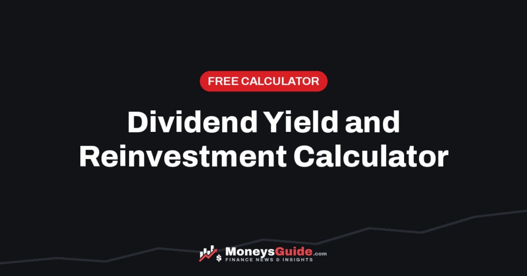 Dividend reinvestment and dividend yield calculator – MoneysGuide