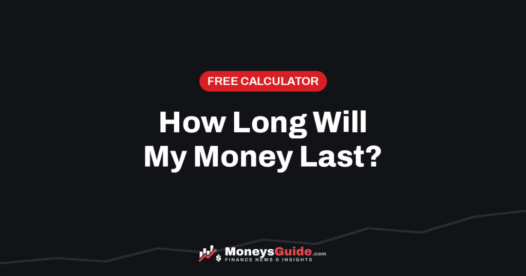 How long will my money last calculator – MoneysGuide