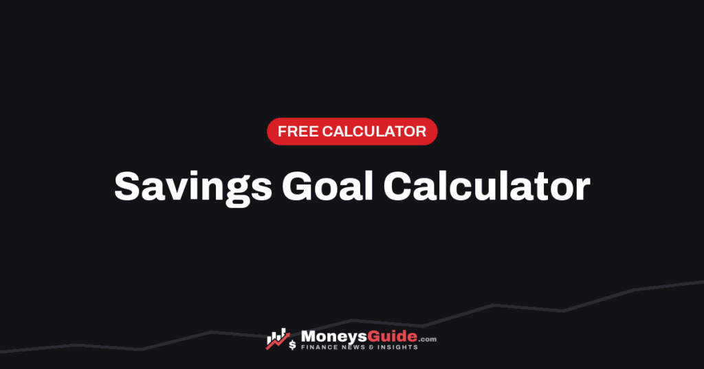 Savings goal calculator – MoneysGuide